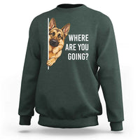 Where are You Going Funny German Shepherd Dog Sweatshirt