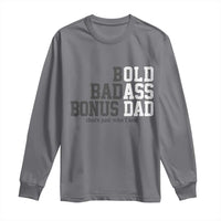 Bold Badass Bonus Dad Long Sleeve Shirt Old Ass Dad Funny Father's Day Gift