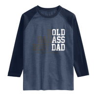 Bold Badass Best Dad Raglan Shirt Funny Old Ass Father Gag Gift