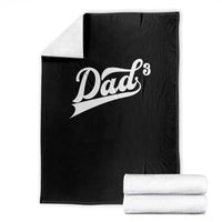 Dad Of Three Throw Blanket Funny Daddy 3 Promoted for The Second Time