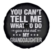 You Cant Tell Me What To Do You Are Not My Granddaughter Spare Tire Cover Funny Girl Grandpa