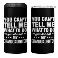 You Cant Tell Me What To Do You Are Not My Granddaughter 4 in 1 Can Cooler Tumbler Funny Girl Grandpa