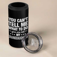 You Cant Tell Me What To Do You Are Not My Granddaughter 4 in 1 Can Cooler Tumbler Funny Girl Grandpa
