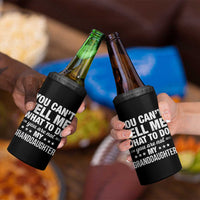 You Cant Tell Me What To Do You Are Not My Granddaughter 4 in 1 Can Cooler Tumbler Funny Girl Grandpa