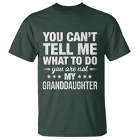 You Cant Tell Me What To Do You Are Not My Granddaughter T Shirt Funny Girl Grandpa