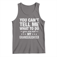 You Cant Tell Me What To Do You Are Not My Granddaughter Tank Top Funny Girl Grandpa