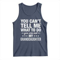 You Cant Tell Me What To Do You Are Not My Granddaughter Tank Top Funny Girl Grandpa