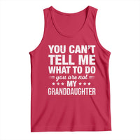You Cant Tell Me What To Do You Are Not My Granddaughter Tank Top Funny Girl Grandpa