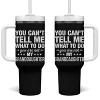 You Cant Tell Me What To Do You Are Not My Granddaughter Tumbler With Handle Funny Girl Grandpa
