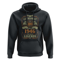 80th Birthday Hoodie Life Begins At 80 Born In 1946 The Year Of Legends
