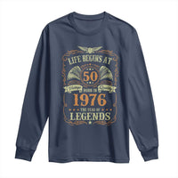 50th Birthday Long Sleeve Shirt Life Begins At 50 Born In 1976 The Year Of Legends