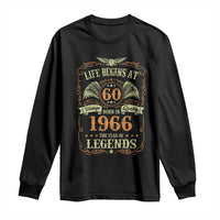60th Birthday Long Sleeve Shirt Life Begins At 60 Born In 1966 The Year Of Legends