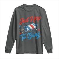 Funny Fireworks Just Here To Bang Long Sleeve Shirt American Flag Firecracker Rocket - Wonder Print Shop