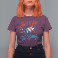 Funny Fireworks Just Here To Bang T Shirt For Women American Flag Firecracker Rocket - Wonder Print Shop