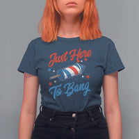 Funny Fireworks Just Here To Bang T Shirt For Women American Flag Firecracker Rocket - Wonder Print Shop