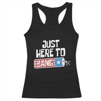 Funny Fireworks Just Here To Bang Racerback Tank Top American Flag Firecracker - Wonder Print Shop
