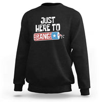 Funny Fireworks Just Here To Bang Sweatshirt American Flag Firecracker - Wonder Print Shop