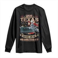 USS Texas Been There Done That And Damn Proud Of It Long Sleeve Shirt Battleship USA American Flag