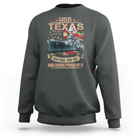 USS Texas Been There Done That And Damn Proud Of It Sweatshirt Battleship USA American Flag