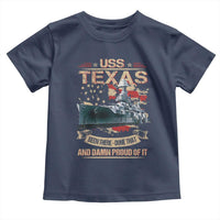 USS Texas Been There Done That And Damn Proud Of It Toddler T Shirt Battleship USA American Flag