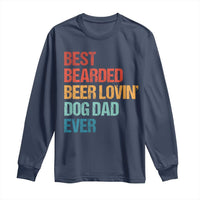 Best Bearded Beer Loving Dog Dad Ever Long Sleeve Shirt Pet Lover Father's Day