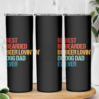 Best Bearded Beer Loving Dog Dad Ever Skinny Tumbler Pet Lover Father's Day