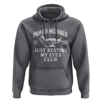 Proud Member Of The Just Resting My Eyes Club Hoodie Funny Dad Father's Day