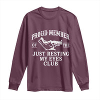 Proud Member Of The Just Resting My Eyes Club Long Sleeve Shirt Funny Dad Father's Day
