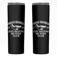 Proud Member Of The Just Resting My Eyes Club Skinny Tumbler Funny Dad Father's Day
