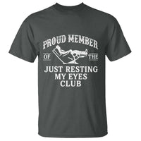 Proud Member Of The Just Resting My Eyes Club T Shirt Funny Dad Father's Day