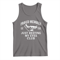 Proud Member Of The Just Resting My Eyes Club Tank Top Funny Dad Father's Day