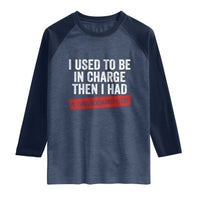 I Used To Be In Charge Then I Had A Granddaughter Raglan Shirt Funny Girl Grandpa Father's Day