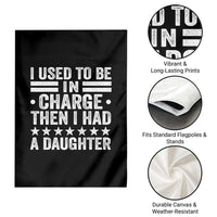 I Used To Be In Charge Then I Had A Daughter Garden Flag Funny Girl Dad