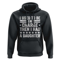I Used To Be In Charge Then I Had A Daughter Hoodie Funny Girl Dad