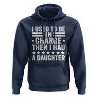 I Used To Be In Charge Then I Had A Daughter Hoodie Funny Girl Dad