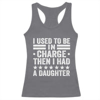 I Used To Be In Charge Then I Had A Daughter Racerback Tank Top Funny Girl Dad