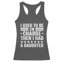 I Used To Be In Charge Then I Had A Daughter Racerback Tank Top Funny Girl Dad
