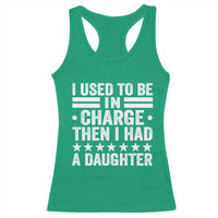 I Used To Be In Charge Then I Had A Daughter Racerback Tank Top Funny Girl Dad