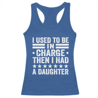 I Used To Be In Charge Then I Had A Daughter Racerback Tank Top Funny Girl Dad