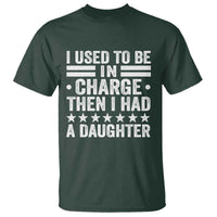 I Used To Be In Charge Then I Had A Daughter T Shirt Funny Girl Dad