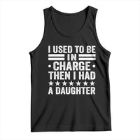 I Used To Be In Charge Then I Had A Daughter Tank Top Funny Girl Dad