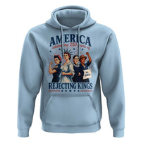 America Celebrating 250 Years Of Rejecting Kings 4th of July Hoodie
