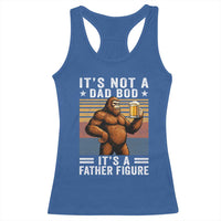 It Is Not A Dad Bod It Is A Father Figure Racerback Tank Top Funny Beer Bigfoot Dad Father's Day