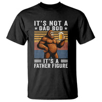 It Is Not A Dad Bod It Is A Father Figure T Shirt Funny Beer Bigfoot Dad Father's Day