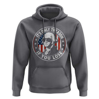 It Is Only Treason If You Lose George Washington Hoodie Funny 4th of July