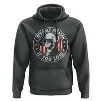 It Is Only Treason If You Lose George Washington Hoodie Funny 4th of July