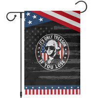 It Is Only Treason If You Lose George Washington Patriotic Garden Flag Funny 4th of July