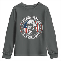 It Is Only Treason If You Lose George Washington Youth Sweatshirt Funny 4th of July