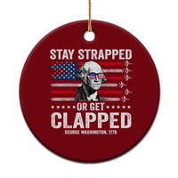 Stay Strapped Or Get Clapped George Washington Ceramic Ornament Funny 4th of July Jet American Flag