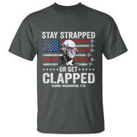 Stay Strapped Or Get Clapped George Washington T Shirt Funny 4th of July Jet American Flag
